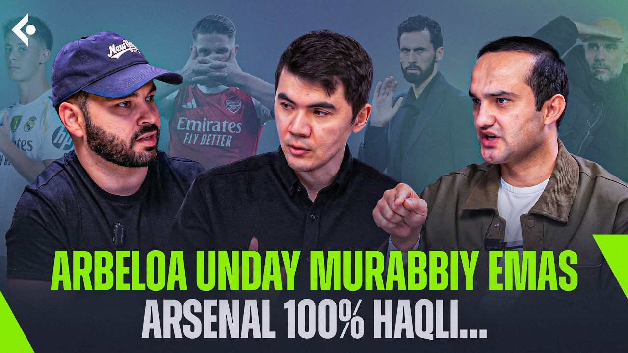 Arbeloa haqida hamma adashdimi? Nega Arsenal chempion bo’lishi kerak | YEVROPODKAST | FUTGOAL