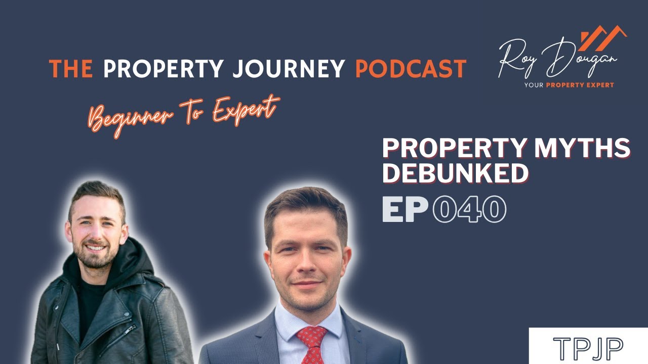 EP40: Property Myths Debunked - The Property Journey Podcast