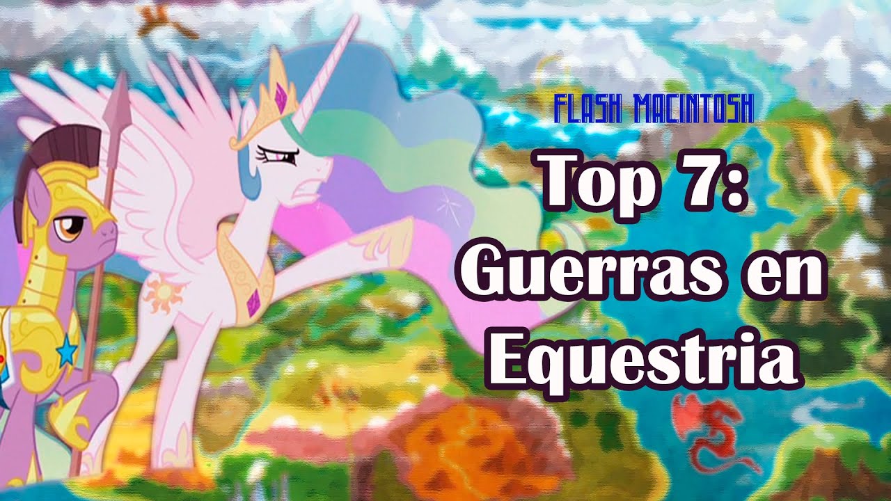 Top 7: Veces en que Equestria estuvo en guerra (o cerca de estarlo) | Flash Macintosh