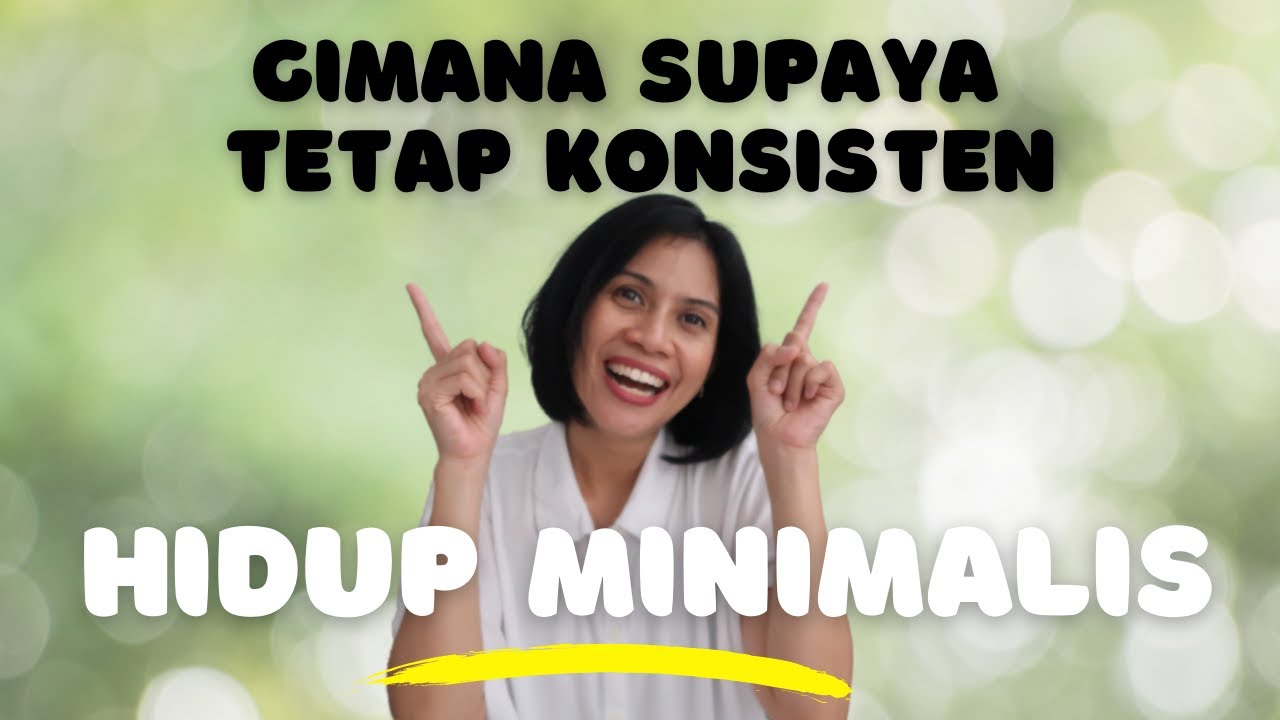 Tips Hidup Minimalis - Gimana supaya tetap konsisten? || Minimalism Indonesia