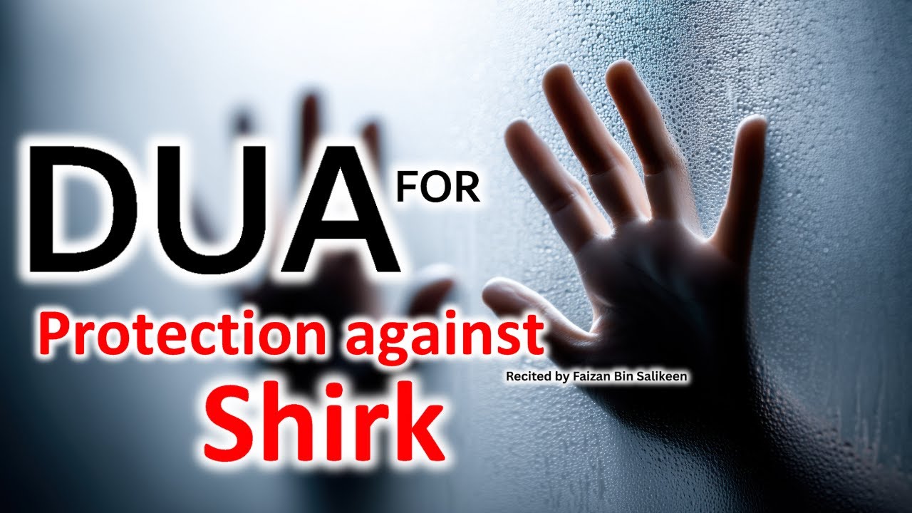 Powerful Dua For Protection Against Shirk | Recited by Faizan Bin Salikeen.