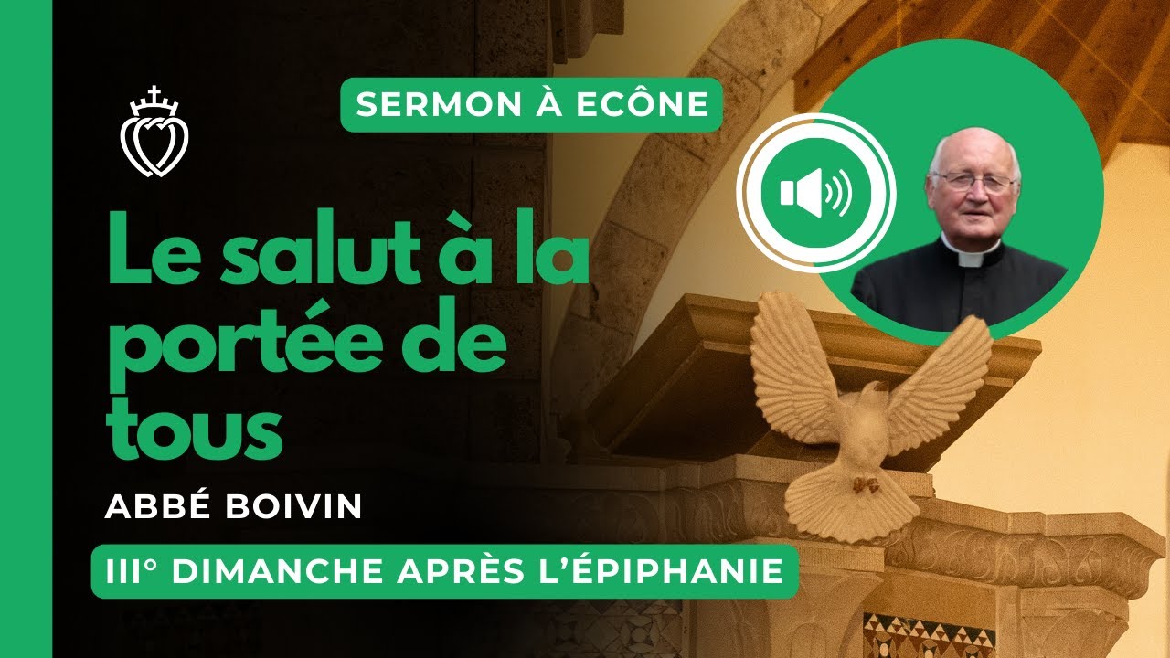 Sermon – Le Salut à la portée de tous – abbé Boivin – IIIe dimanche après l’Épiphanie – 25/01/2026