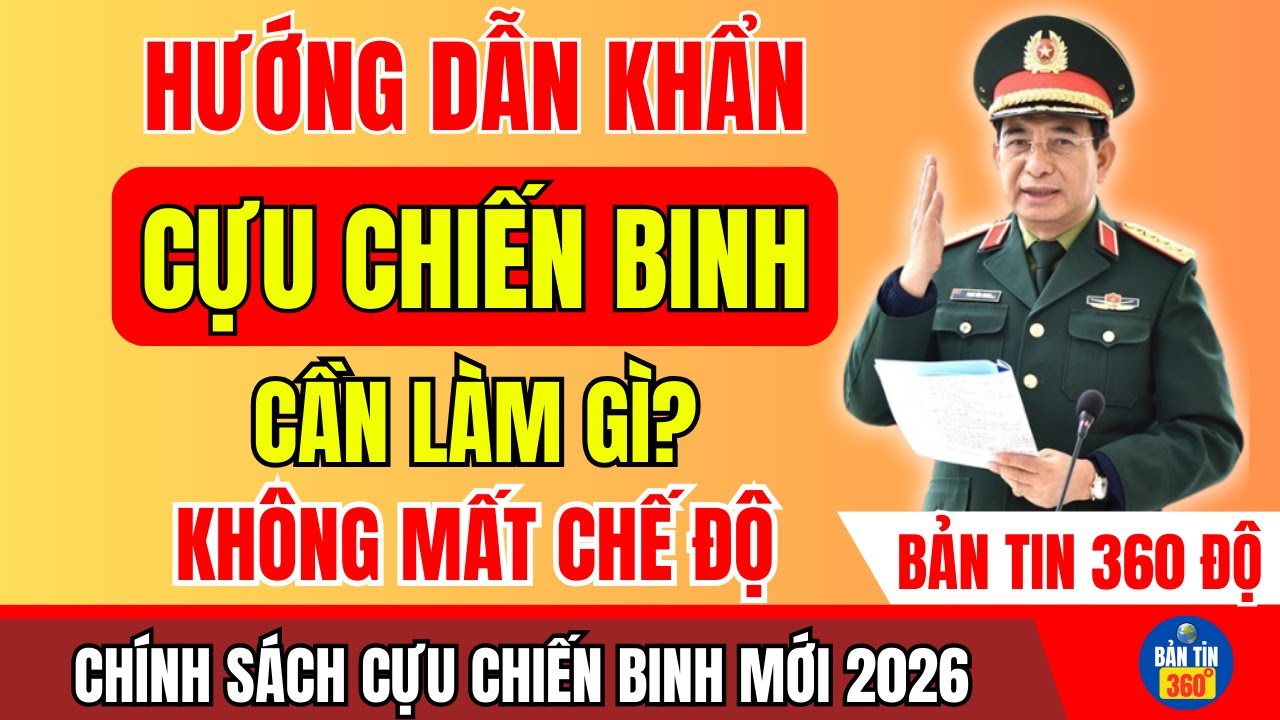 CỰU CHIẾN BINH 2026: Phải Làm Gì Ngay Để Được Hưởng Trọn Vẹn Các Chế Độ, Quyền Lợi?
