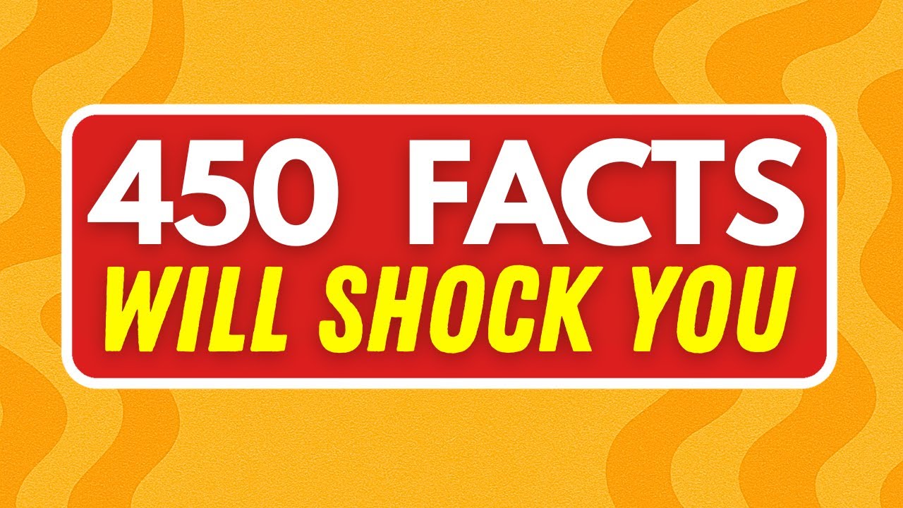 450 MIND-BLOWING Random FACTS That Will Shock you