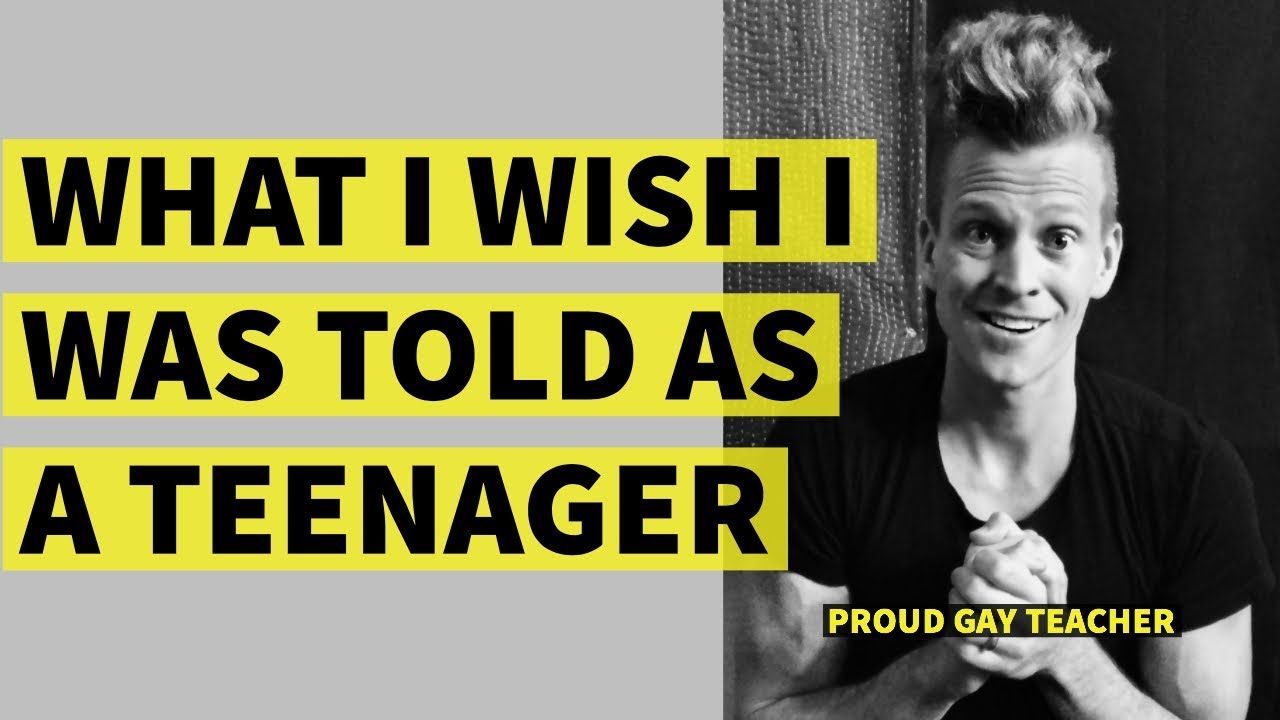What I Wish I Was Told As a Teenager | Proud Gay Teacher