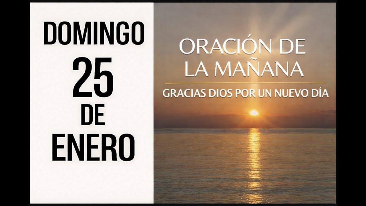ORACIÓN DE LA MAÑANA | Domingo 25 DE ENERO