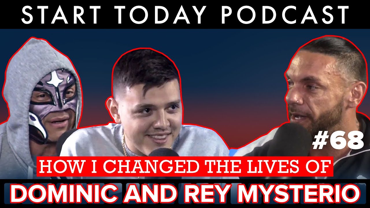 How I Changed The Lives Of Dominic And Rey Mysterio - Start Today Podcast #68