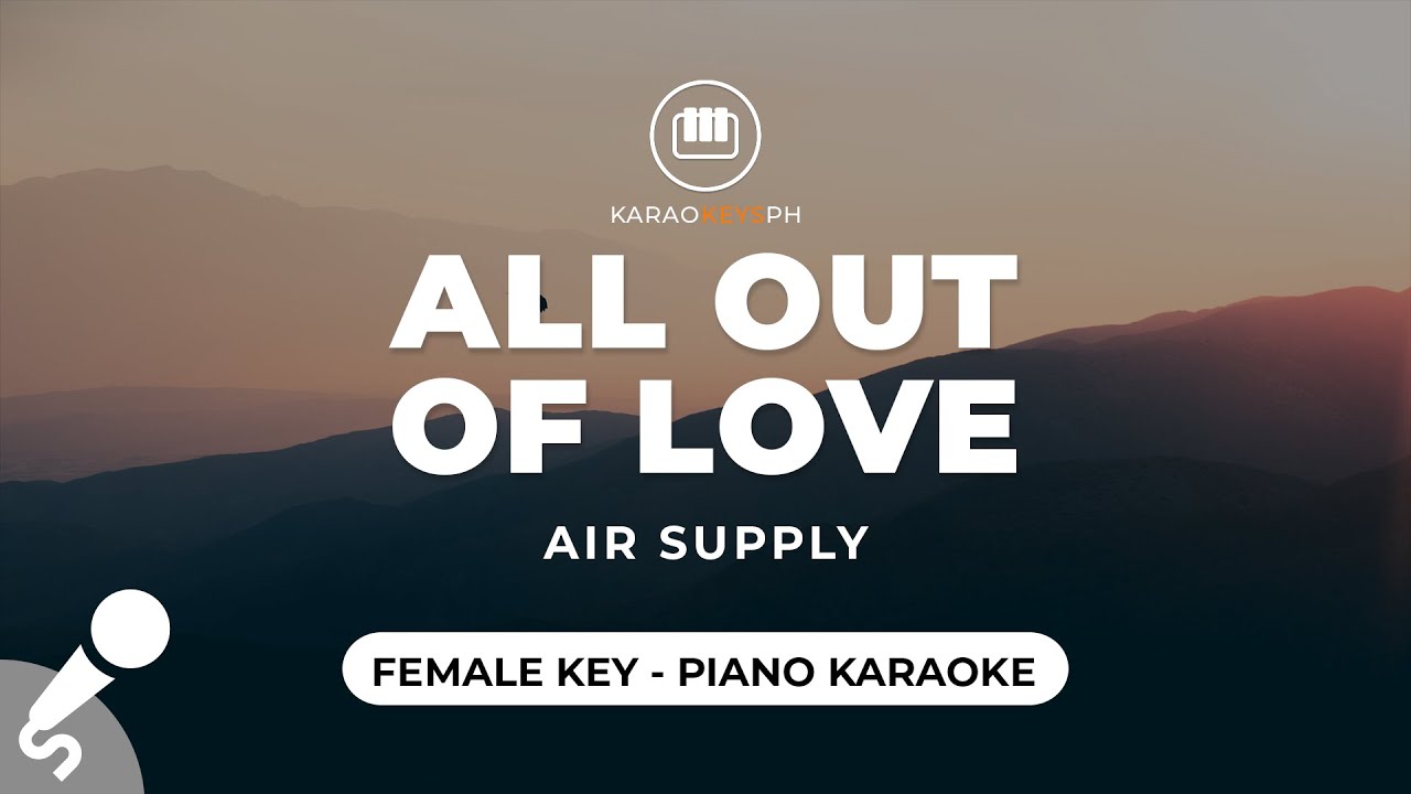 All Out Of Love - Air Supply (Female Key - Piano Karaoke)