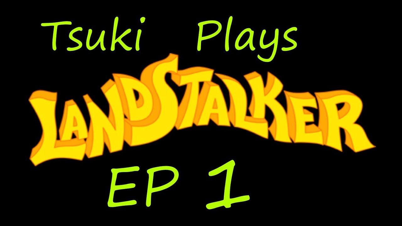 Tsuki Sumarasu Plays Landstalker - Ruins and Golds - Episode 1