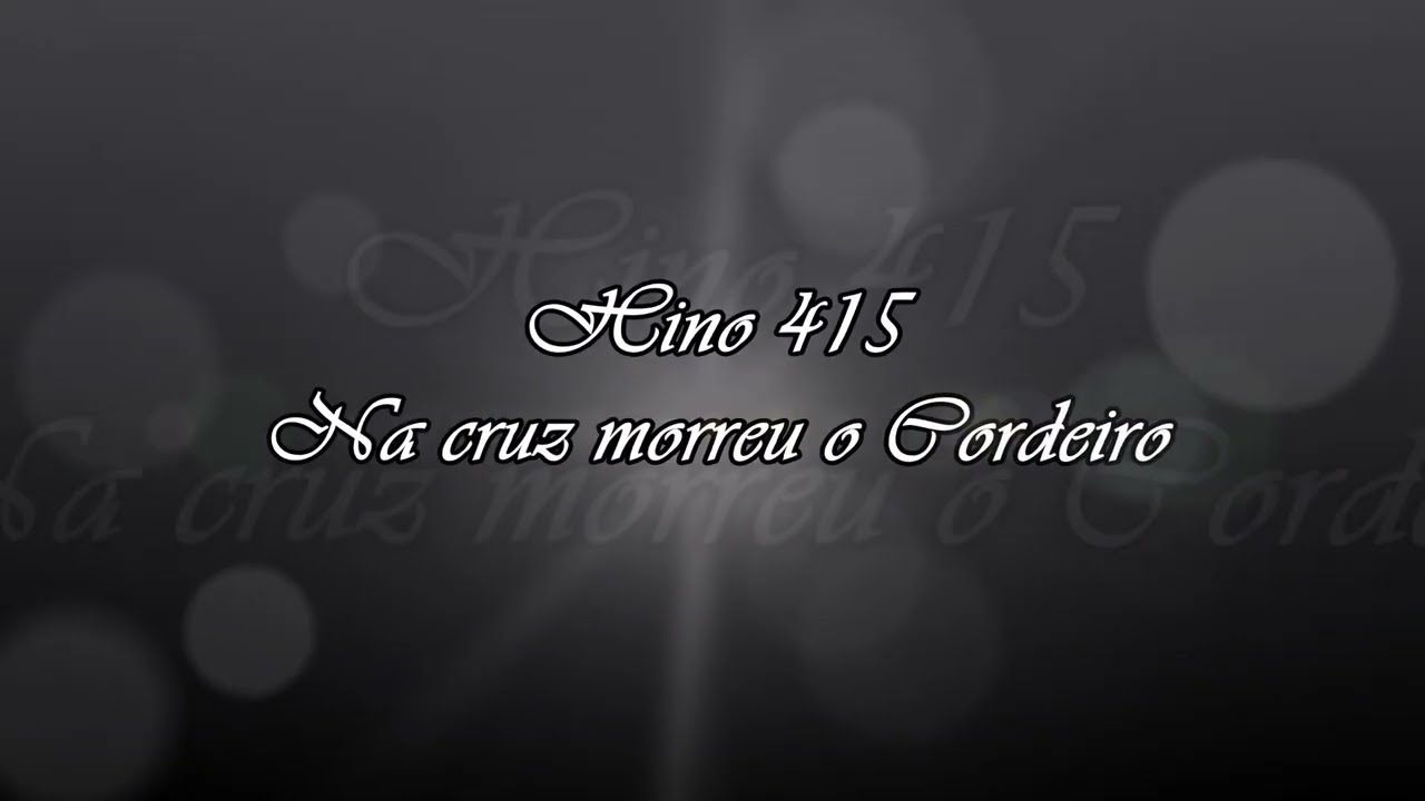 Hino 415 - Na cruz morreu o Cordeiro