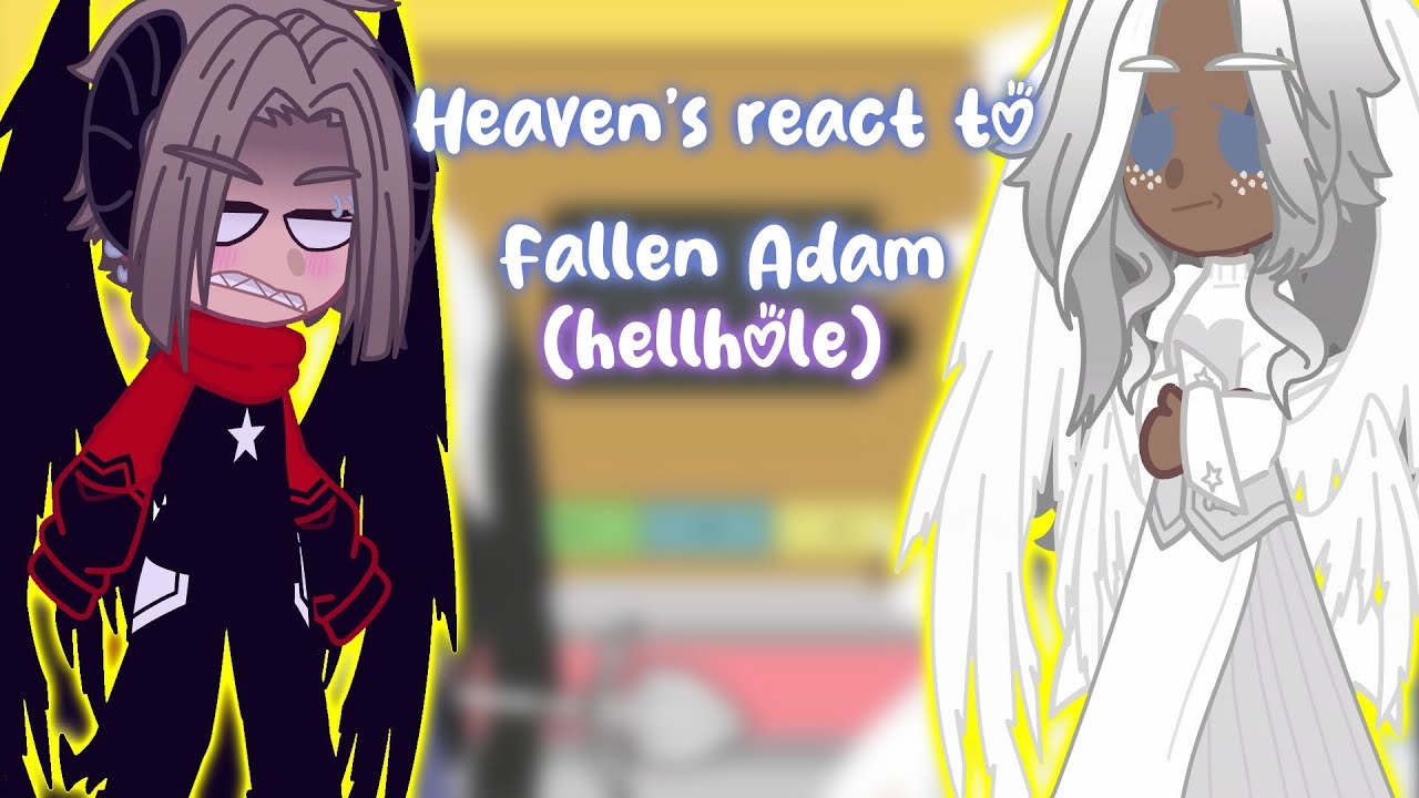 ☁️Heaven's react to fallen Adam-Hellhole