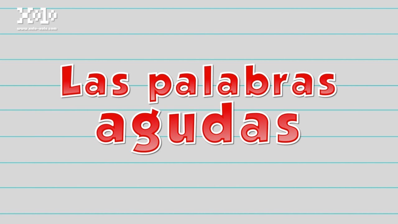 Palabras agudas con ejemplos - Videos Aprende