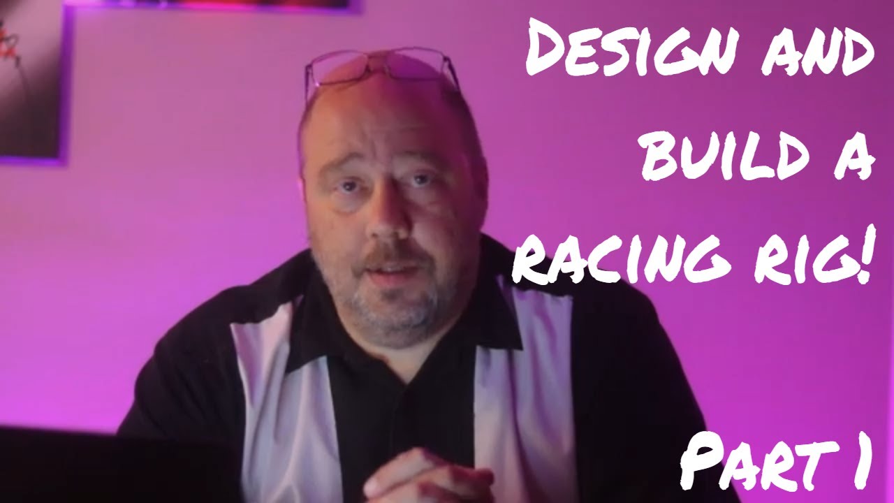 Design and build a sim racing rig in 2020 - part 1