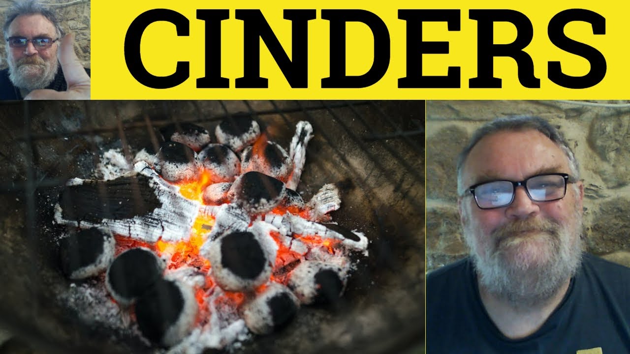 🔵 Cinders Meaning - Burned to a Cinder Examples - Cinder Definition - GRE Nouns Cinders
