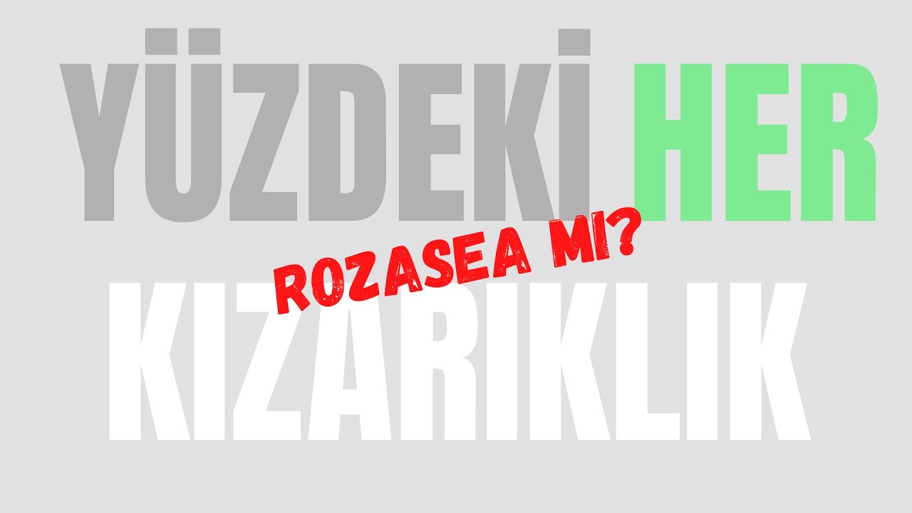Yüzdeki her kızarıklık rozasea mı?