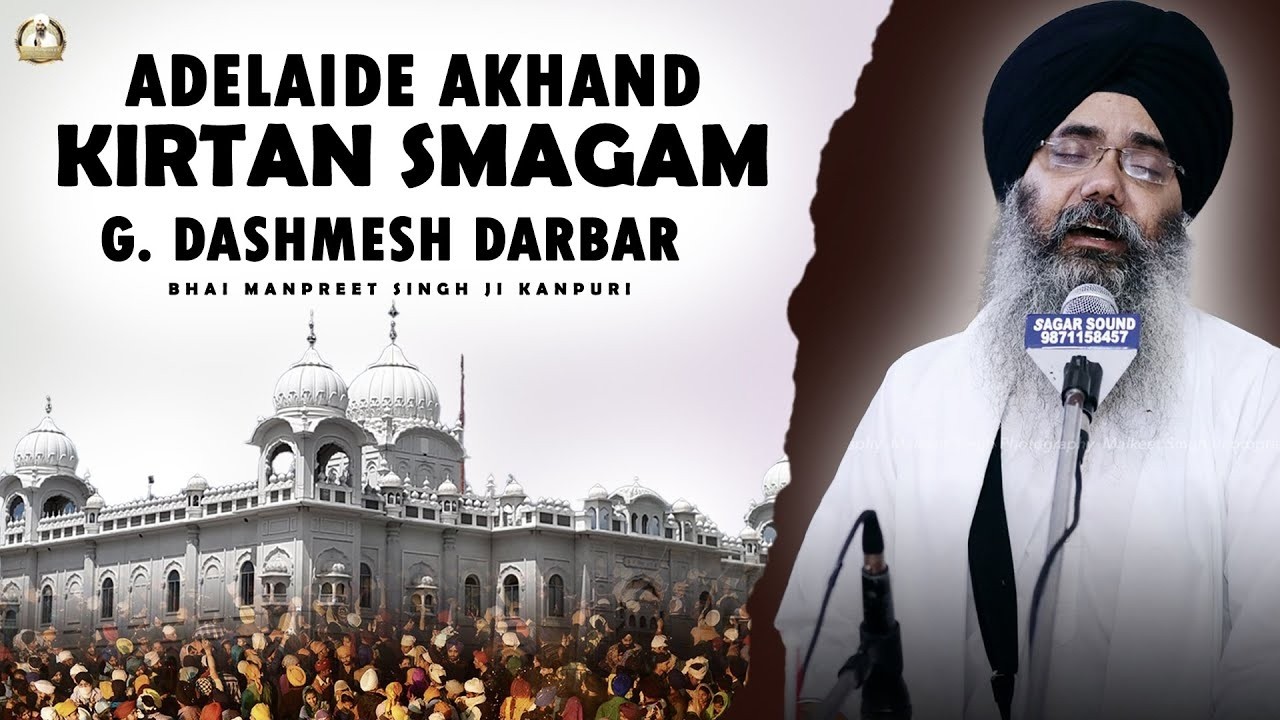 Adelaide Akhand Kirtan Smagam | Gurudwara Dashmesh Darbar | Bhai Manpreet Singh Ji Kanpuri
