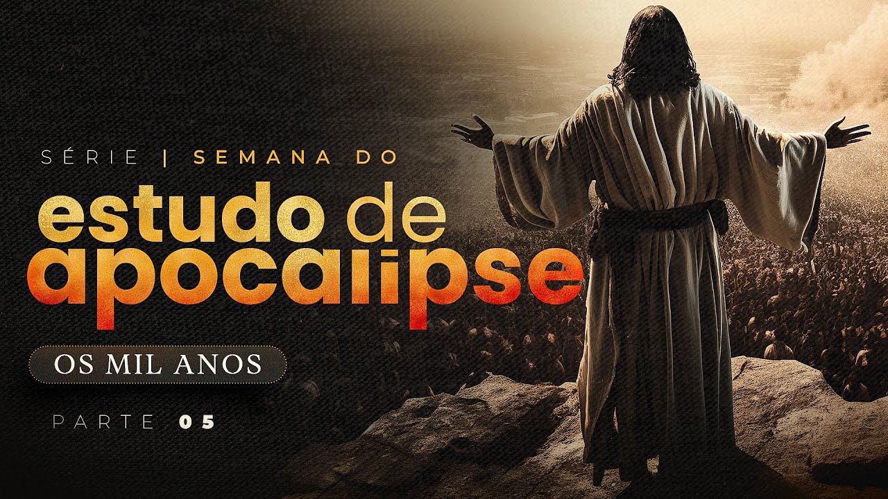 OS MIL ANOS - Estudo de Apocalipse - Parte 5 - Lamartine Posella