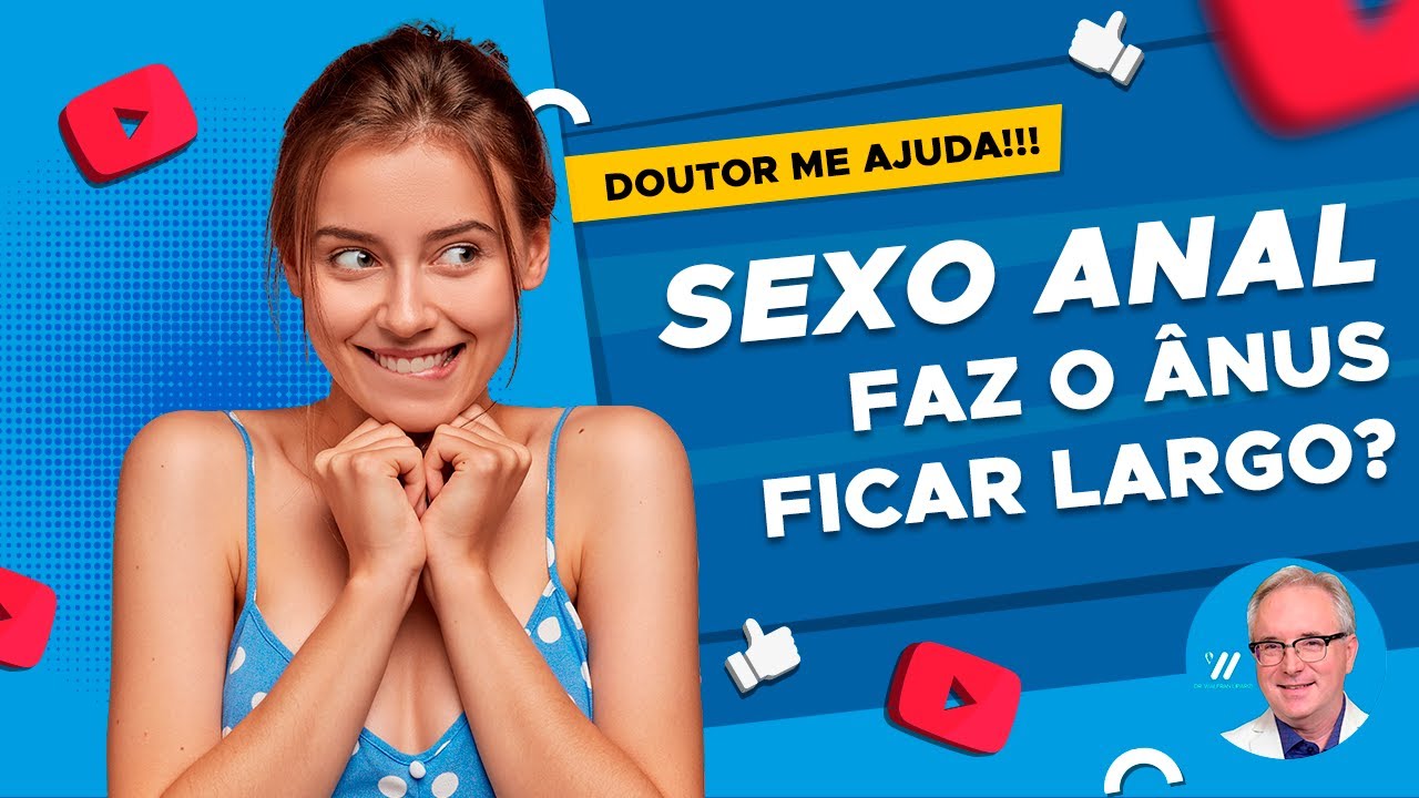 Sexo anal faz mal e alarga o &acirc;nus? Doutor Me Ajuda!!!