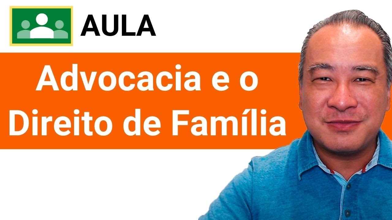 Aula | A Advocacia e o Direito de Família