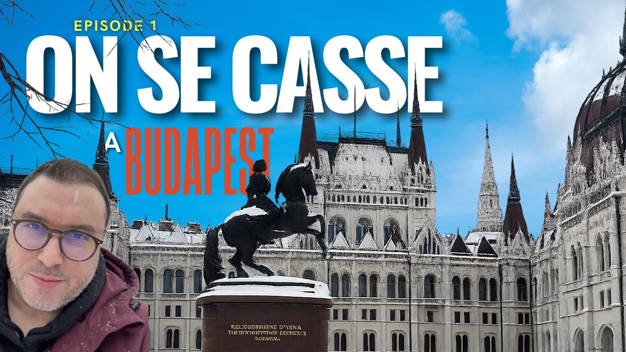 EP.1 - ON SE CASSE A... BUDAPEST !