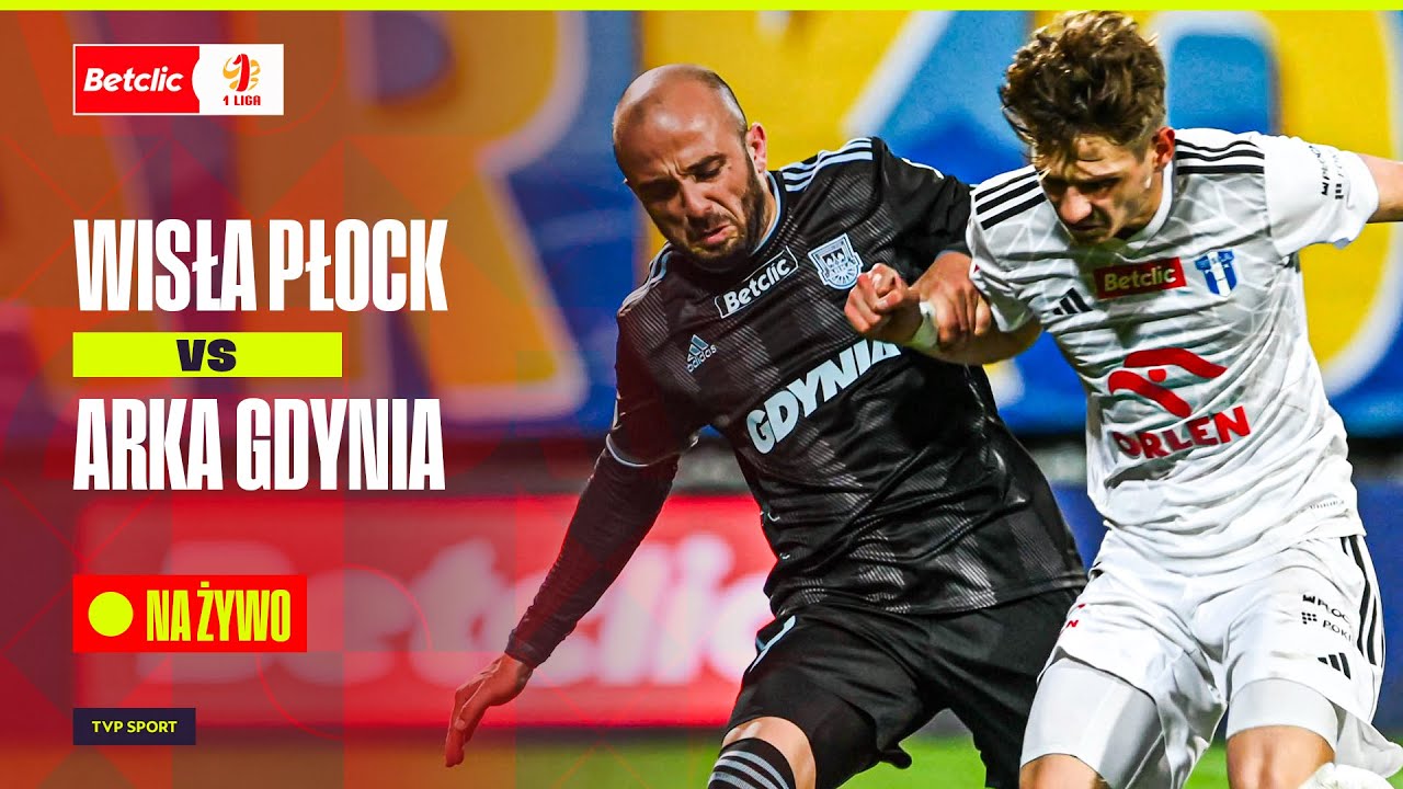 TRANSMISJA: WISŁA PŁOCK – ARKA GDYNIA. BETCLIC 1 LIGA