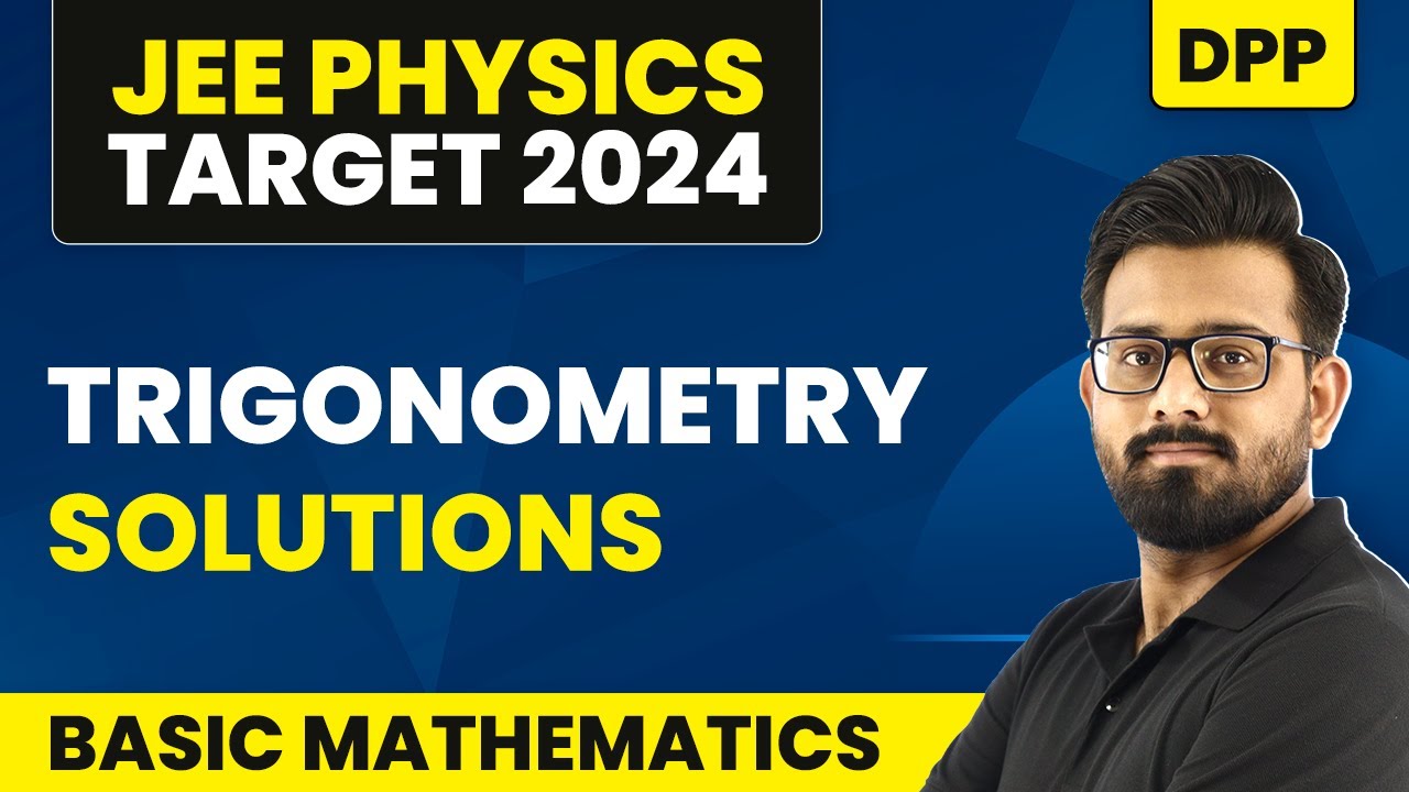 Trigonometry - DPP Solutions | Basic Mathematics  | IIT JEE Physics