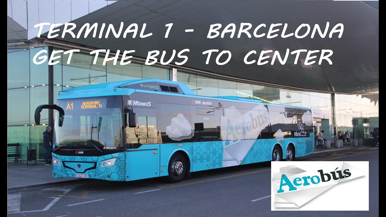 How To Get Aerobus Line A1 - Airport Barcelona El Prat Terminal 1