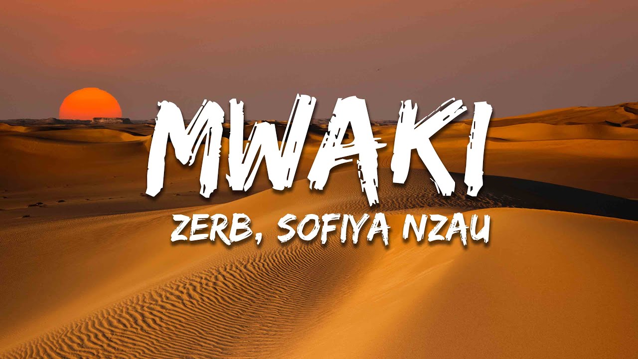 Zerb - Mwaki (Lyrics) ft. ‪Sofiya Nzau‬