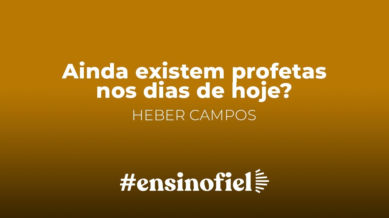Ainda existem profetas nos dias de hoje? - Heber Campos