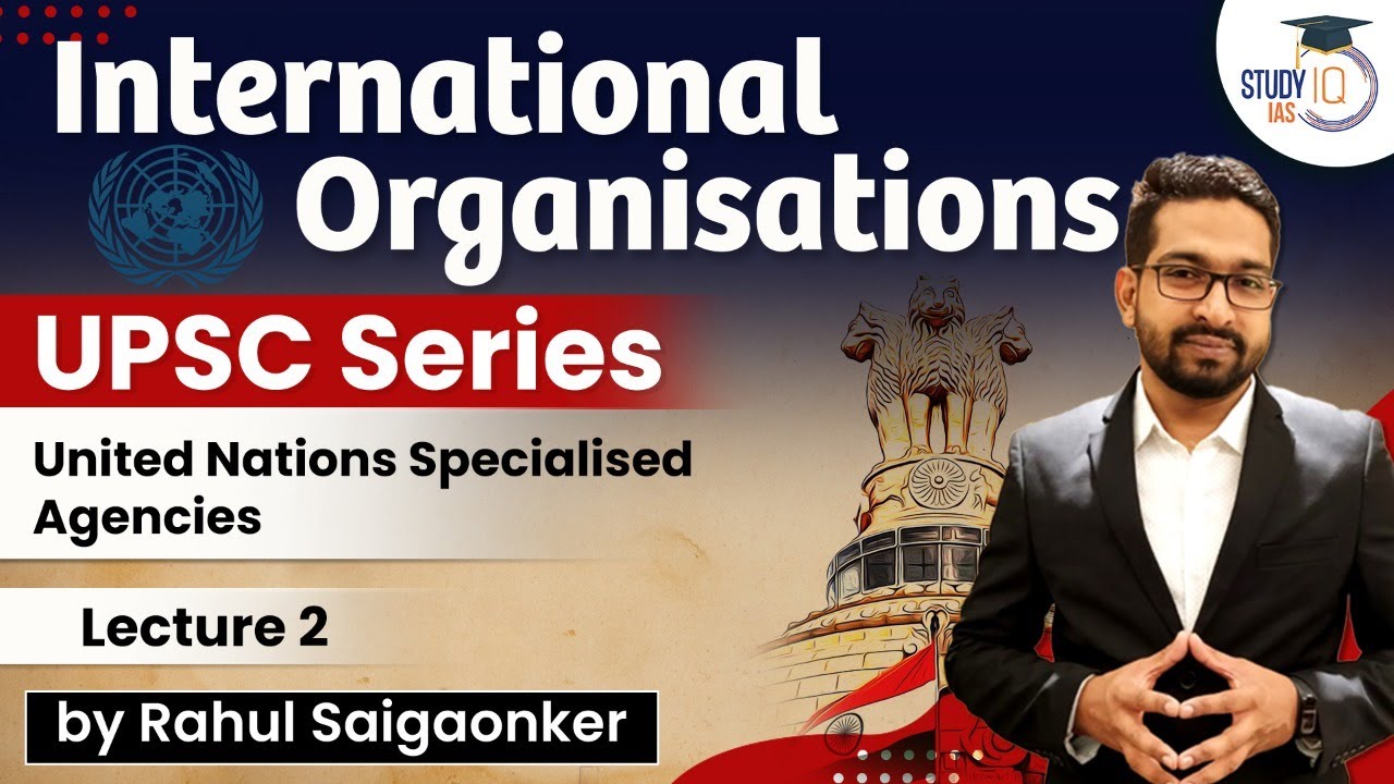 International Organisations - United Nations Specialised Agencies | UPSC Series | StudyIQ IAS