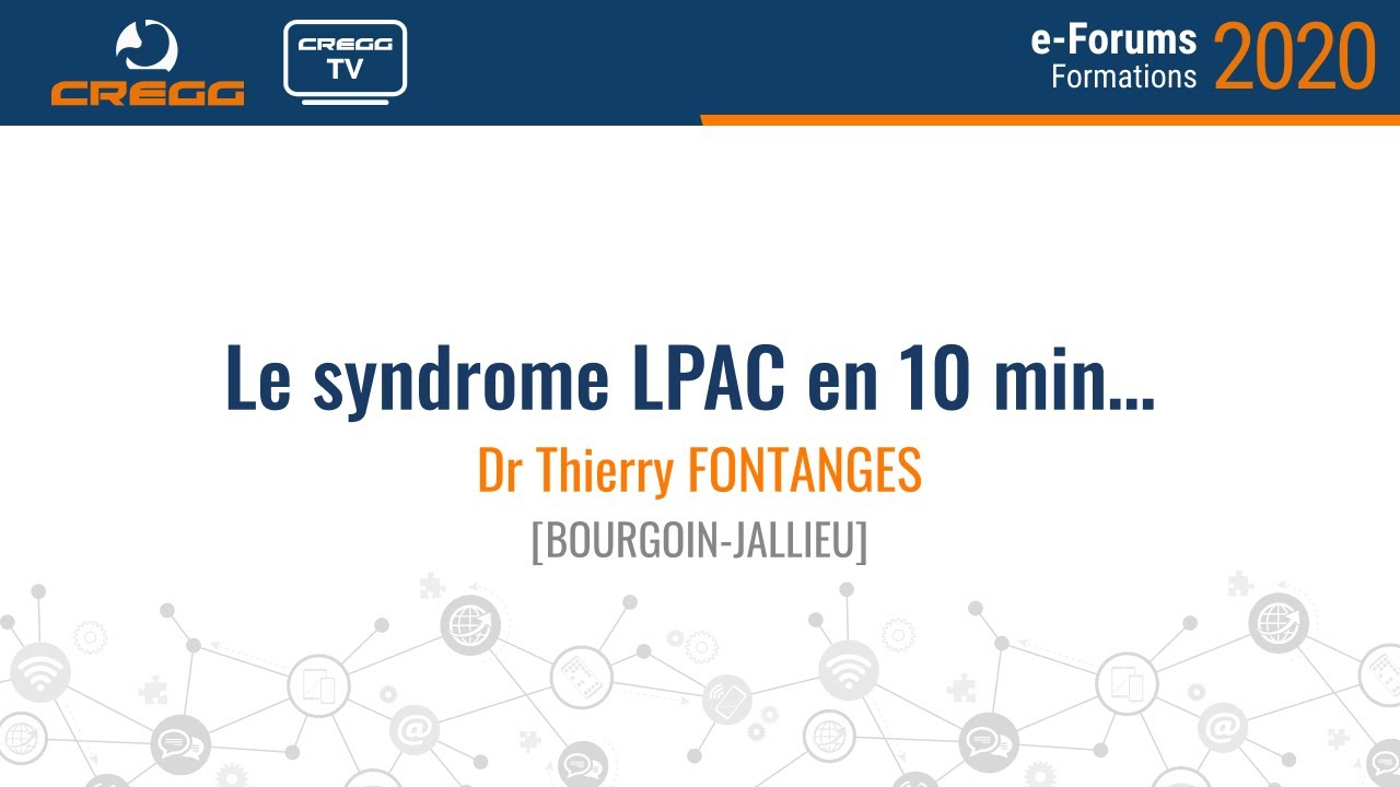 Dr Thierry Fontanges - Le syndrome LPAC en 10 min…