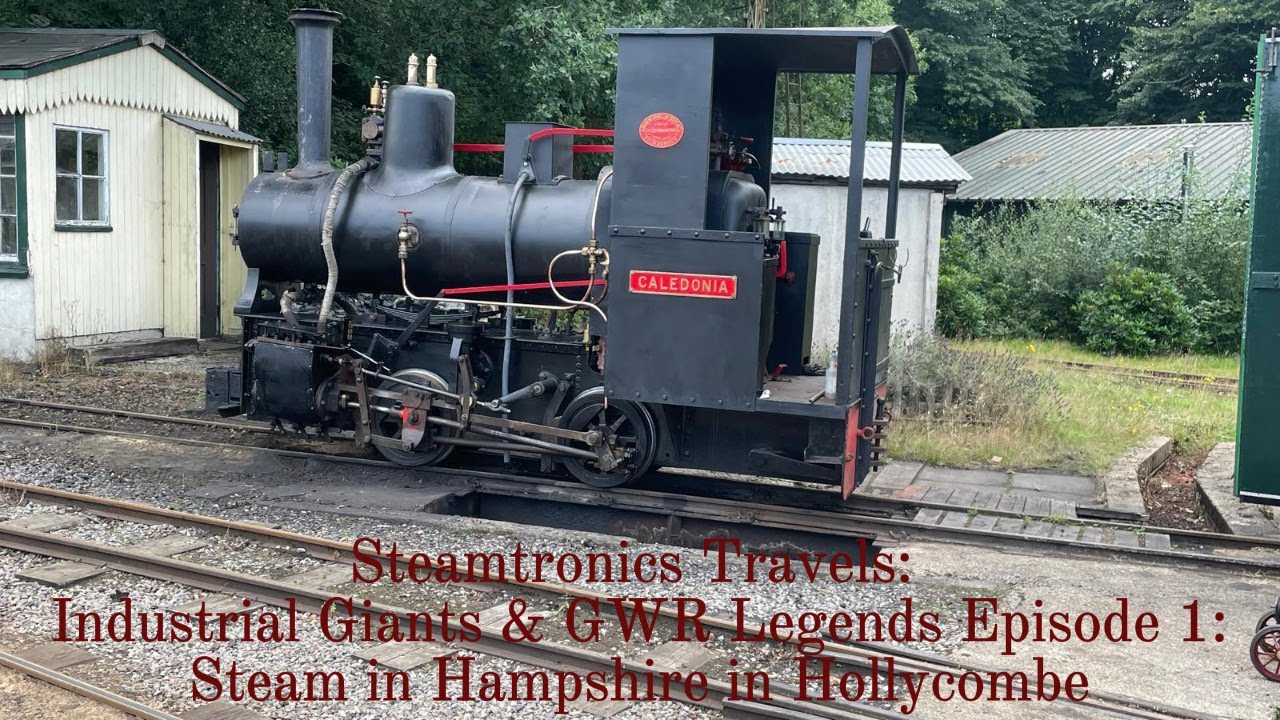 Steamtronics Travels: Industrial Giants & GWR Legends Episode 1: Steam in Hampshire at Hollycombe
