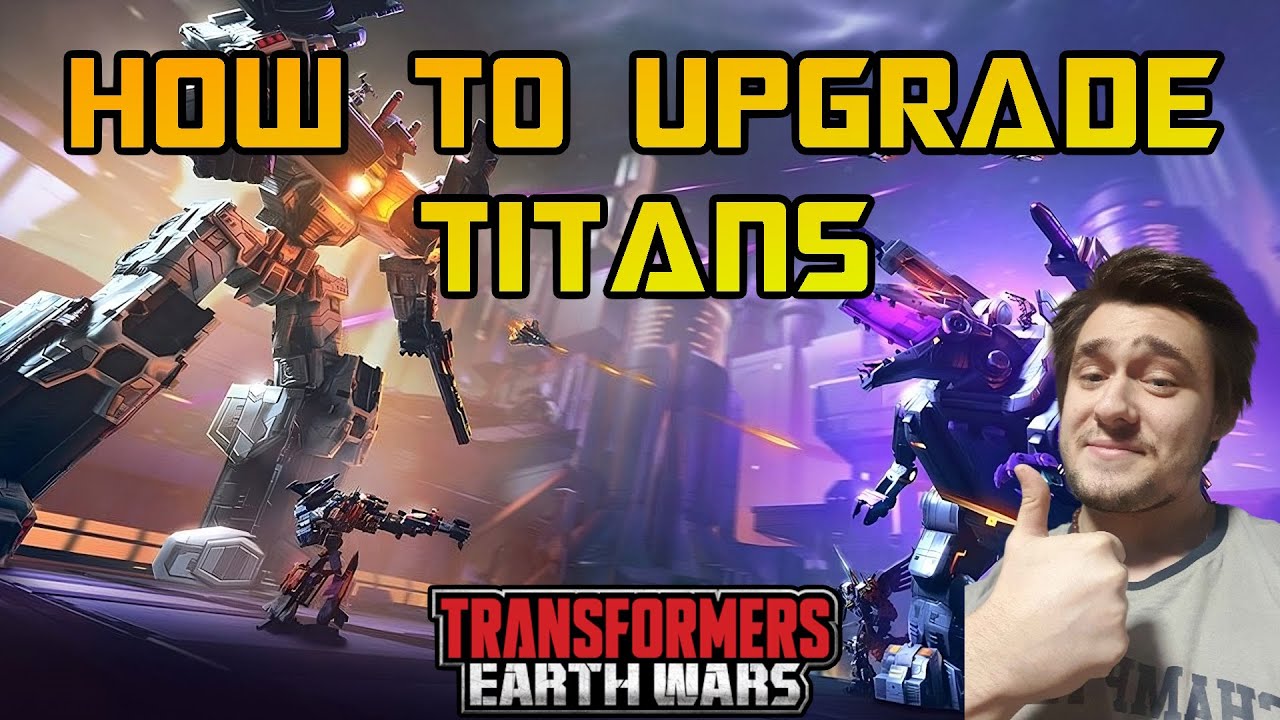 How to UPGRADE Titans in Transformers Earth Wars