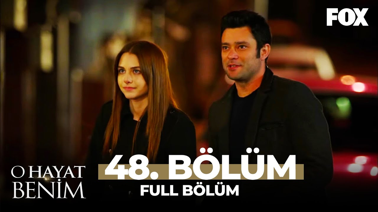 O Hayat Benim 48. Bölüm