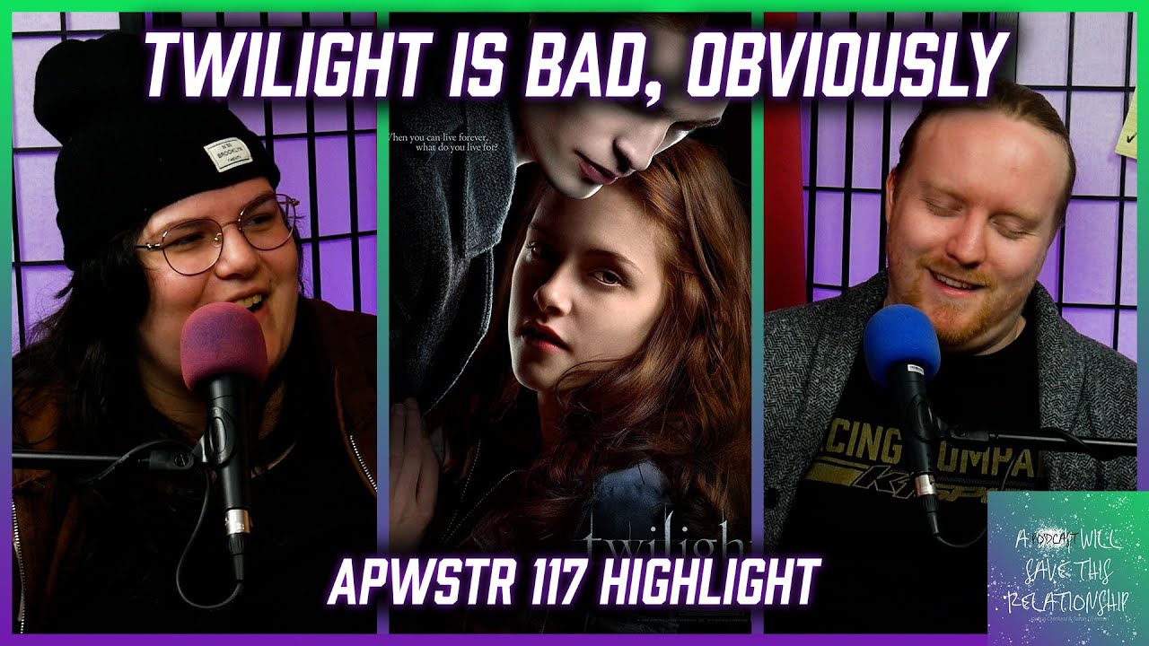 Twilight is Bad, Obviously - APWSTR 117 Highlight