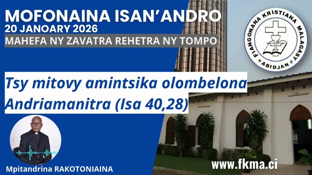 Mofonaina 20 Janoary 2026 | Tsy mitovy amintsika olombelona Andriamanitra (Isa 40,28)