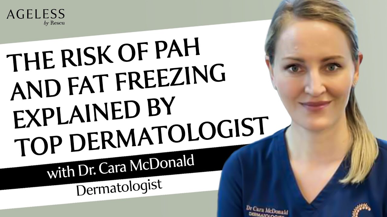 The Risk Of PAH And Fat Freezing Explained By Top Dermatologist Dr. Cara McDonald