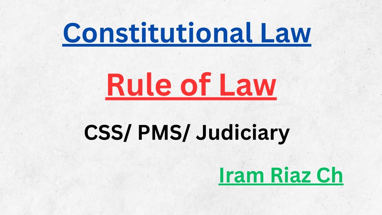Rule of Law || constitutional Law || CSS/PMS || Essay || Iram Riaz Ch