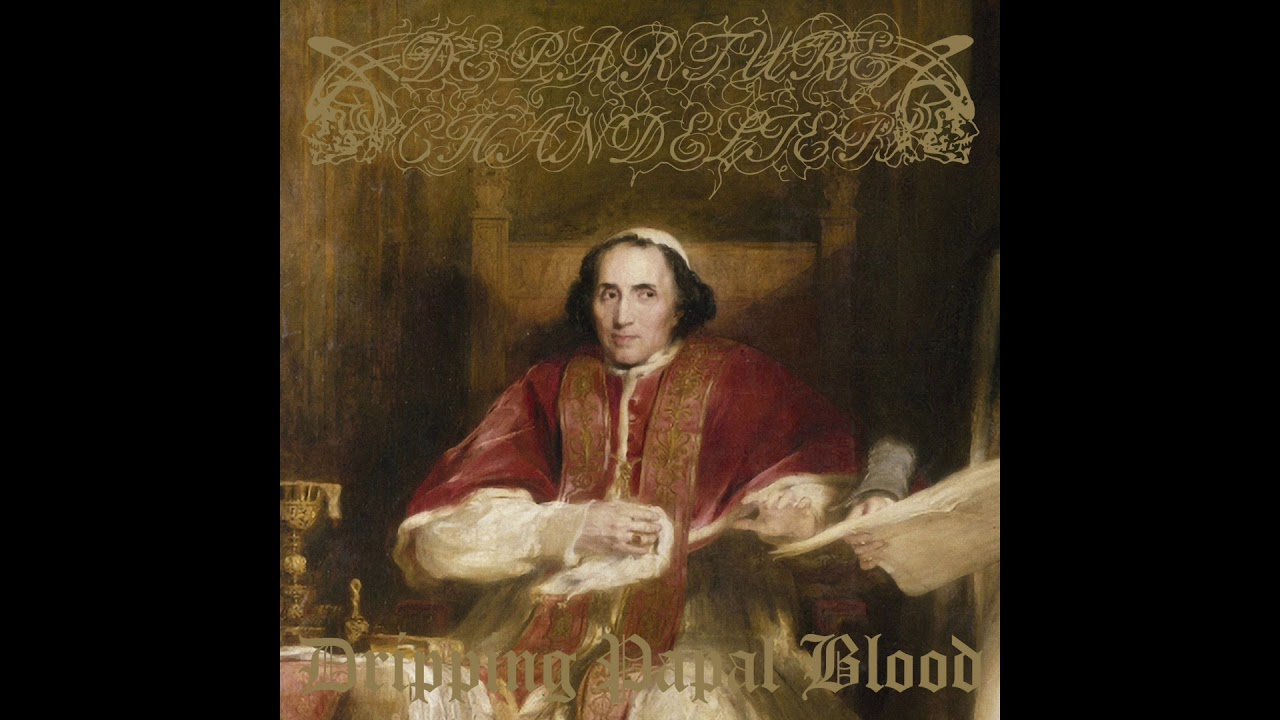 DEPARTURE CHANDELIER - Dripping Papal Blood [Full Demo HD] (2010/2020)