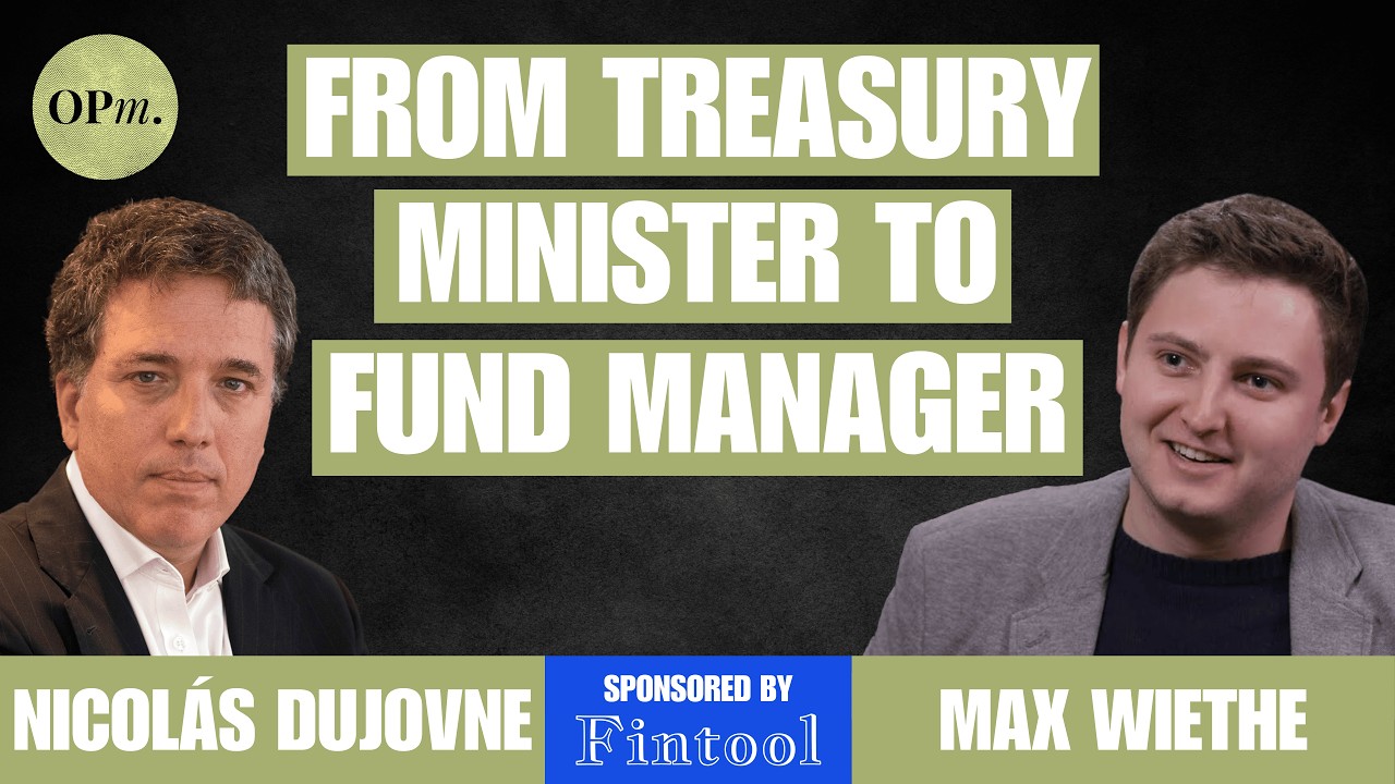 From Treasury Minister of Argentina to Macro Fund Manager | Nicol&aacute;s Dujovne Tenac Asset Management