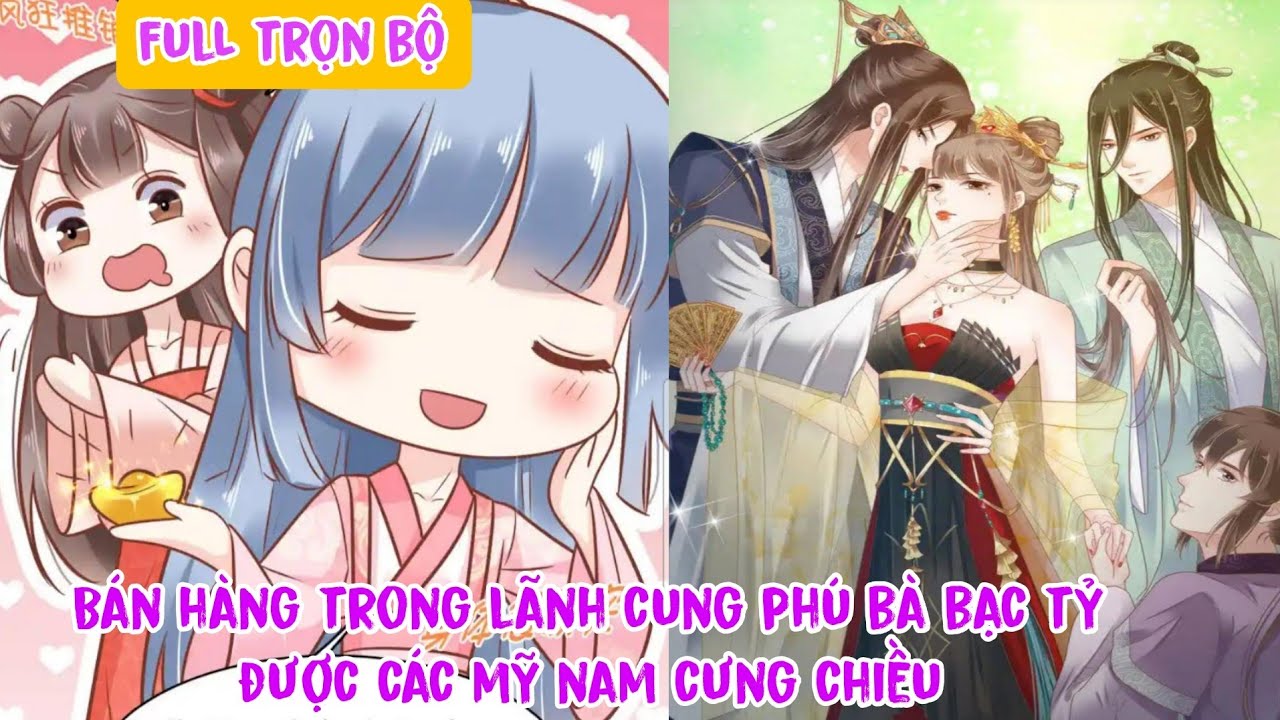 Full trọn bộ🎊Bán hàng trong lãnh cung phú bà bạc tỷ được các mỹ nam cưng chiều(Review Truyện Tranh)