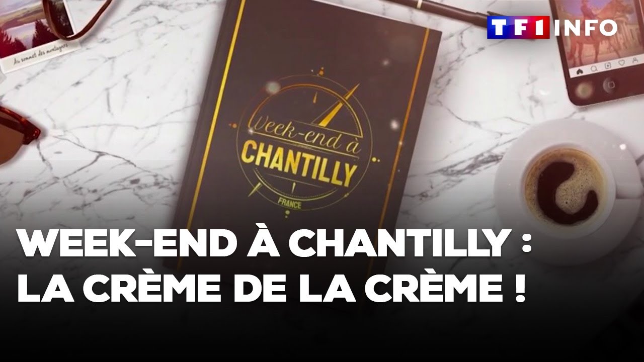 Week-end à Chantilly : la crème de la crème !