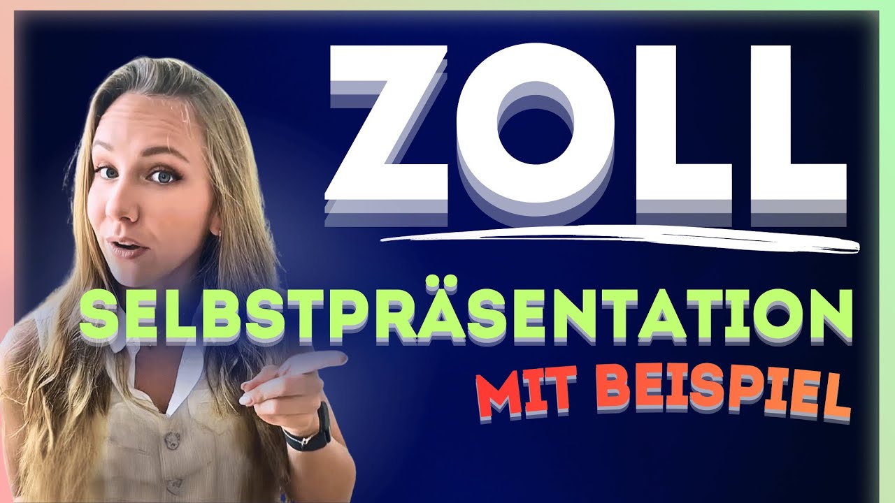 🛃🛃 ZOLL Selbstpräsentation perfekt vorbereiten – inkl. Beispiel!