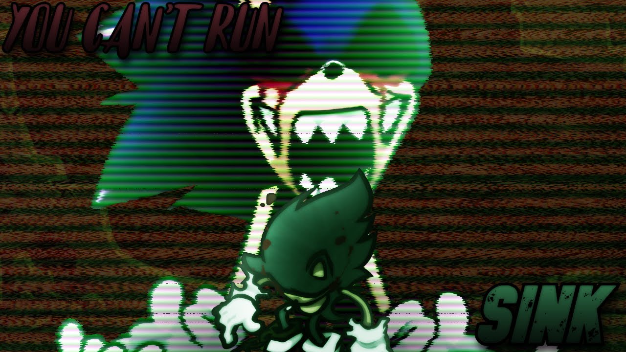 [FNF Mashup Remake] You Can’t Run x Sink | Sonic.exe Vs. Sink