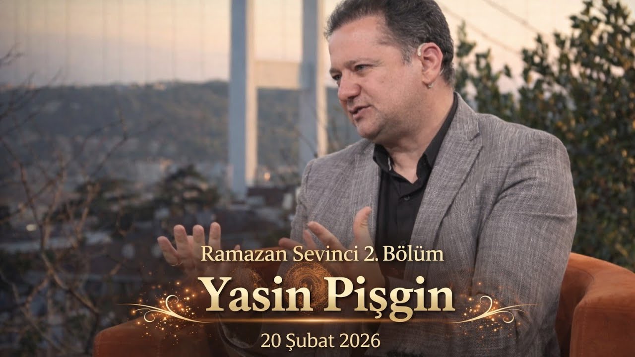Ramazan Sevinci 2. B&ouml;l&uuml;m | Yasin Pişgin (20 Şubat 2026)