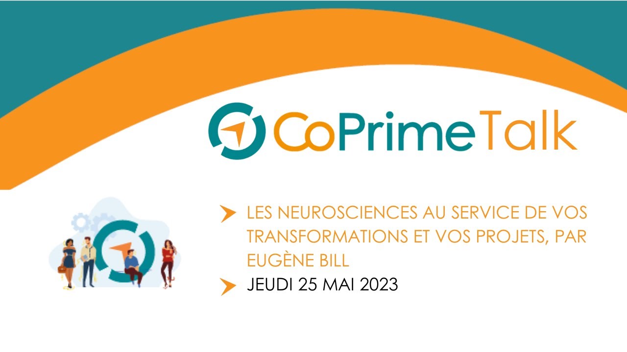 CoPrime Talk- Les neurosciences au service de vos transformations et de vos projets ( Eugène Bill )