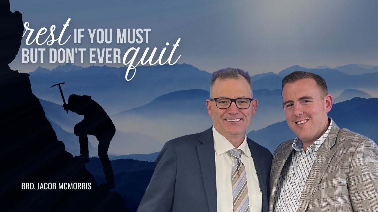 Rest If You Must, But Don't Ever Quit - Bro. Jacob McMorris, Episode 51