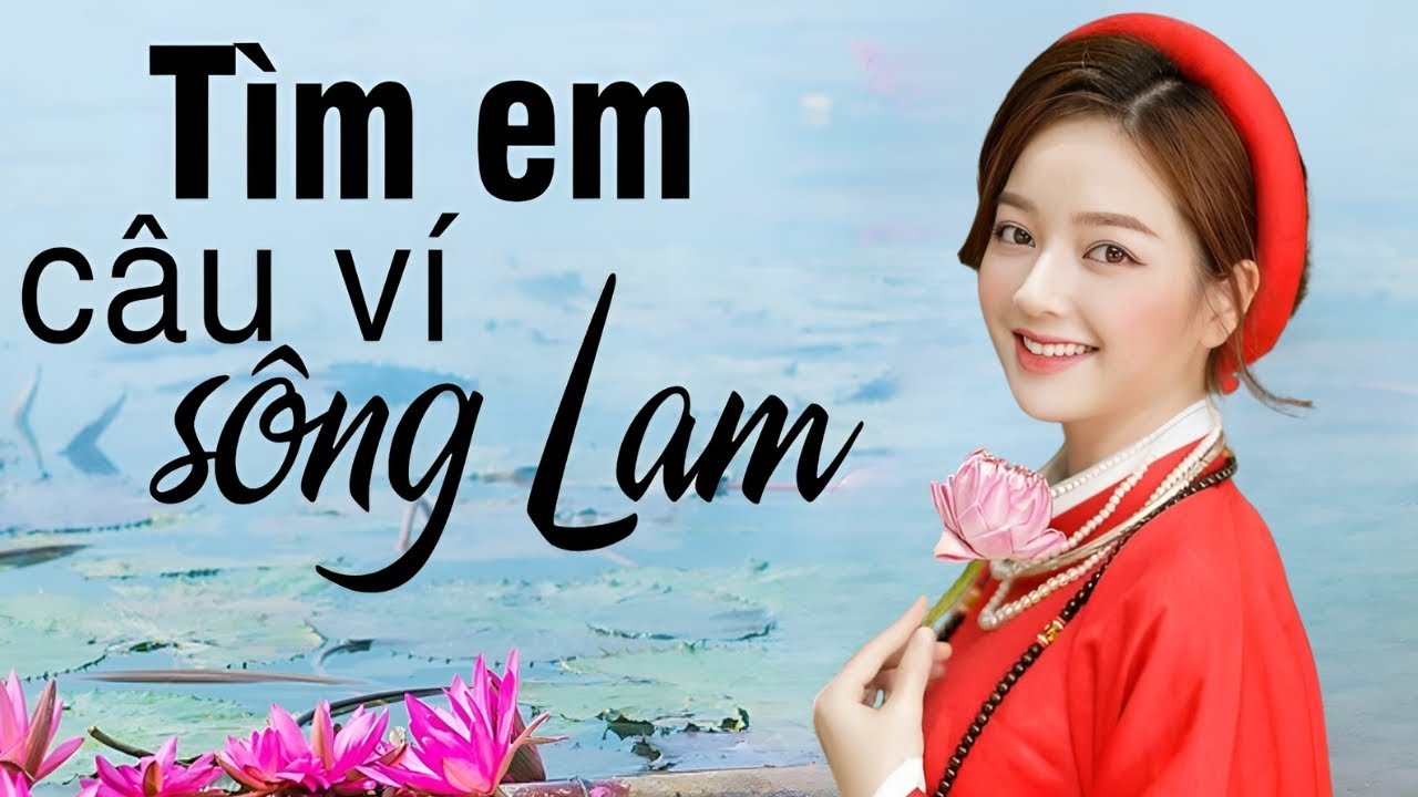 Lỡ Hẹn Với Dòng Lam, Tìm Em Câu Ví Sông Lam 🎵 20 Bài Dân Ca Xứ Nghệ Được Khán Giả Bình Chọn Hay Nhất