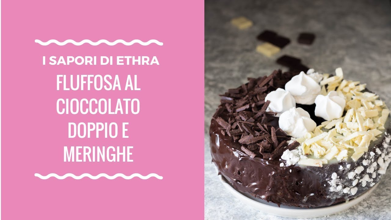 FLUFFOSA AL CIOCCOLATO DOPPIO E MERINGA #cioccolove
