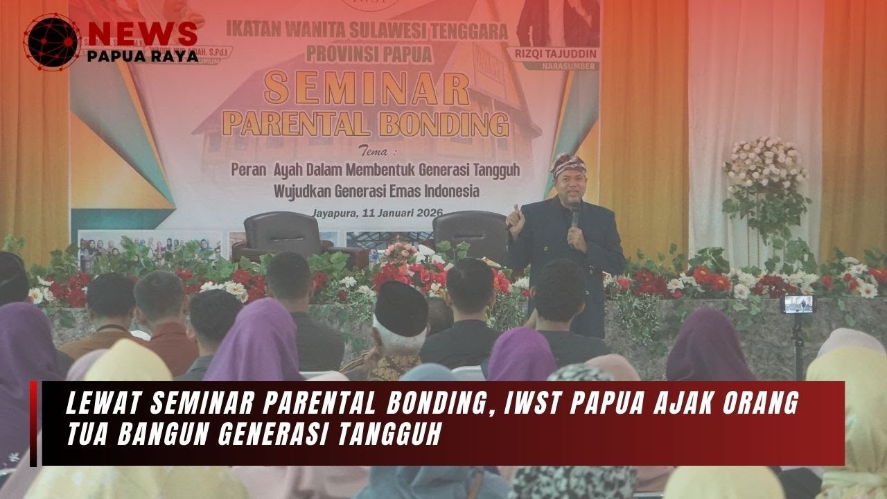 NEWS PAPUA RAYA - LEWAT SEMINAR PARENTAL BONDING, IWST PAPUA AJAK ORANG TUA BANGUN GENERASI TANGGUH